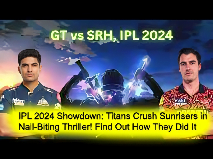 IPL 2024 Showdown: Titans Crush Sunrisers in Nail-Biting Thriller! Find ...